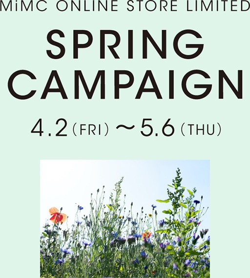 MiMC ONLINE STORE LIMITED SPRING CAMPAIGN 4.2(FRI)~5.6(THU)