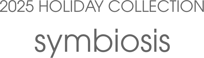 2025 HOLIDAY COLLECTION symbiosis